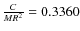 $\frac{C}{MR^{2}}=0.3360$
