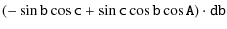 $\displaystyle \mathtt{(-\sin b \cos c +\sin c \cos b \cos A ) \cdot db}\nonumber$