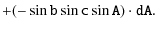 $\displaystyle \mathtt{+ (-\sin b \sin c \sin A ) \cdot dA}.$