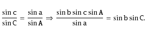 \begin{displaymath}\mathtt{\frac{\sin c}{\sin C} = \frac{\sin a}{\sin A}\Rightarrow
\frac{\sin b\sin c\sin A}{\sin a } = \sin b\sin C}.
\end{displaymath}