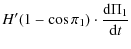 $\displaystyle H'(1-\cos \pi_{1})\cdot \frac{{\rm d}\Pi_{1}}{{\rm d}t}$
