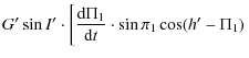 $\displaystyle G'\sin I'\cdot \left[\frac{{\rm d}\Pi_{1}}{{\rm d}t}\cdot \sin \pi_{1} \cos(h'-\Pi_{1}) \right.$