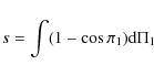 \begin{displaymath}s = \int(1-\cos\pi_{1}) {\rm d}\Pi_{1}
\end{displaymath}