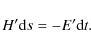 \begin{displaymath}H'{\rm d}s = - E'{\rm d}t.
\end{displaymath}