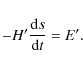 \begin{displaymath}- H'\frac{{\rm d}s}{{\rm d}t} = E'.
\end{displaymath}