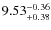 $\rm 9.53_{+0.38}^{-0.36}$