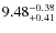$\rm 9.48_{+0.41}^{-0.38}$