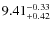 $\rm 9.41_{+0.42}^{-0.33}$