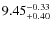 $\rm 9.45 _{+0.40}^{-0.33}$