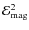 $\ensuremath{\mathcal{E}} _{\rm mag}^2$