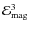 $\ensuremath{\mathcal{E}} _{\rm mag}^3$