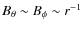 $B_\theta\sim B_\phi\sim r^{-1}$