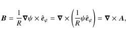 \begin{displaymath}\vec{B} = \frac{1}{R} \vec{\nabla}\psi \times \ensuremath{\ha...
...h{\hat{\vec{e}}_\varphi}\right)
= \vec{\nabla}\times \vec{A},
\end{displaymath}