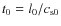 $t_0 = l_0 / \ensuremath{c_{{\rm s}0}} $