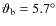 $\vartheta_\ensuremath{{\rm b}} =5.7\ensuremath{^\circ} $