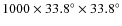$1000 \times 33.8\ensuremath{^\circ}\times 33.8\ensuremath{^\circ} $