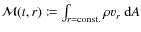 $\ensuremath{\mathcal{M}} (t,r) \coloneqq \int_{r=\ensuremath{{\rm const.}} } \rho v_r ~ \ensuremath{{\rm d}} A$