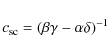 \begin{displaymath}c_{\rm sc} = \left(\beta \gamma - \alpha \delta \right)^{-1}
\end{displaymath}