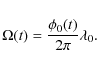 \begin{displaymath}
\Omega(t) = \frac{\phi_0(t)}{2 \pi} \lambda_0.
\end{displaymath}