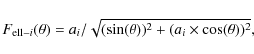 \begin{displaymath}F_{{\rm ell}-i}(\theta) = a_i / \sqrt{(\sin(\theta))^2 + (a_i \times \cos(\theta))^2},
\end{displaymath}