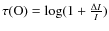 $\tau({\rm O}) = {\rm log} (1+\frac{\Delta I}{I})$