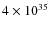 $4\times 10^{35}$