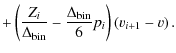 $\displaystyle + \left(\frac{Z_i}{\Delta_{\rm bin}}-\frac{\Delta_{\rm bin}}{6}p_i\right)\left(v_{i+1}-v\right).$