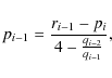 \begin{displaymath}
p_{i-1}=\frac{r_{i-1}-p_i}{4-\frac{q_{i-2}}{q_{i-1}}},
\end{displaymath}
