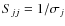 $S_{jj}=1/\sigma_{j}$