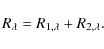 \begin{displaymath}R_{\lambda}=R_{1,\lambda}+R_{2,\lambda}.
\end{displaymath}