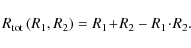 \begin{displaymath}
R_{{\rm tot}}\left(R_1,R_2\right)=R_1\!+\!R_2-R_1\!\cdot\!R_2.
\end{displaymath}