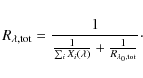 \begin{displaymath}
R_{\lambda,{\rm tot}}=\frac{1}{\frac{1}{\sum_i X_i\left(\lambda\right)}+\frac{1}{R_{\lambda_0,{\rm tot}}}}\cdot
\end{displaymath}