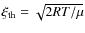 $\xi_{\rm th} = \sqrt{2RT/\mu}$