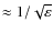 $\approx 1/\sqrt{\varepsilon}$