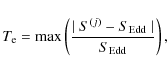 \begin{displaymath}{T}_{\rm e} = {{\rm max}} \left( { {\mid S^{(j)} -
S_{{\rm Edd}} \mid} \over {S_{\rm Edd}} } \right) ,
\end{displaymath}