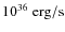 $10^{36}~\rm {erg/s}$