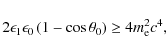 \begin{displaymath}2\epsilon_1\epsilon_0\left(1-\cos\theta_0\right)\ge 4m_{\rm e}^2 c^4,
\end{displaymath}