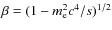 $\beta=(1-m_{\rm e}^2 c^4/s)^{1/2}$