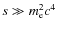 $s\gg m_{\rm e}^2 c^4$