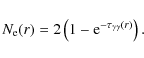 \begin{displaymath}N_{\rm e}(r)=2\left(1-{\rm e}^{-\tau_{\gamma\gamma}(r)}\right).
\end{displaymath}