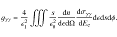 \begin{displaymath}g_{\gamma\gamma}=\frac{4}{\epsilon^2_1}\iiint \frac{s}{\epsil...
...amma}}{{\rm d}E_{\rm e}} {\rm d}\epsilon {\rm d}s {\rm d}\phi.
\end{displaymath}