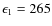 $\epsilon _1=265$