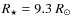 $R_{\star}=9.3~R_{\odot}$