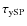 $\tau _{\rm ySP}$