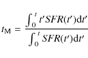 \begin{displaymath}%
t_{{\rm M}} = \frac{\int_{~0}^{~t} t' {\it SFR}(t') {\rm d}t'}
{\int_{~0}^{~t} {\it SFR}(t') {\rm d}t'}
\end{displaymath}