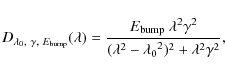 \begin{displaymath}%
D_{\lambda_0,~\gamma,~E_{\rm bump}}(\lambda) =
\frac{E_{\r...
...\gamma^2}{(\lambda^2 - {\lambda_0}^2)^2 +
\lambda^2\gamma^2},
\end{displaymath}