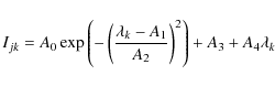 \begin{displaymath}I_{jk}=A_{0}\exp\left(-\left(\frac{\lambda_{k}-A_{1}}{A_{2}}\right)^{2}\right)+A_{3}+A_{4}\lambda_{k}
\end{displaymath}