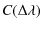 $\displaystyle C(\Delta \lambda)$