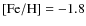 $\rm [Fe/H] = -1.8$