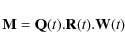 \begin{displaymath}{\bf M} = {\bf Q}(t).{\bf R}(t).{\bf W}(t)
\end{displaymath}